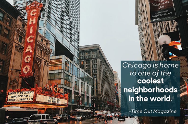 The streets of downtown Chicago with overlaid text that reads, “Chicago is home to one of the coolest neighborhoods in the world,” attributed to Time Out Magazine